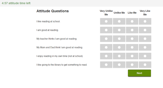 Screenshot of Attitude questions about reading, with six questions on the left, and a selection of four radio buttons for each questions. Options from right to left are - Very unlike me, Unlike me, Like me, Very like me. There is a green box at the bottom right containing text "Next".