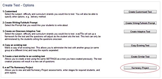Screen shot of Create Test - Options page. Under the heading are six options: Customised, Create Writing/Tutuhituhi Prompt, Create an Onscreen Adaptive Test, Copy an existing test, Create a test similar to an existing test, e-asTTle Numeracy Project. To the right are these options on buttons. A red circle is around the Numeracy Project button.